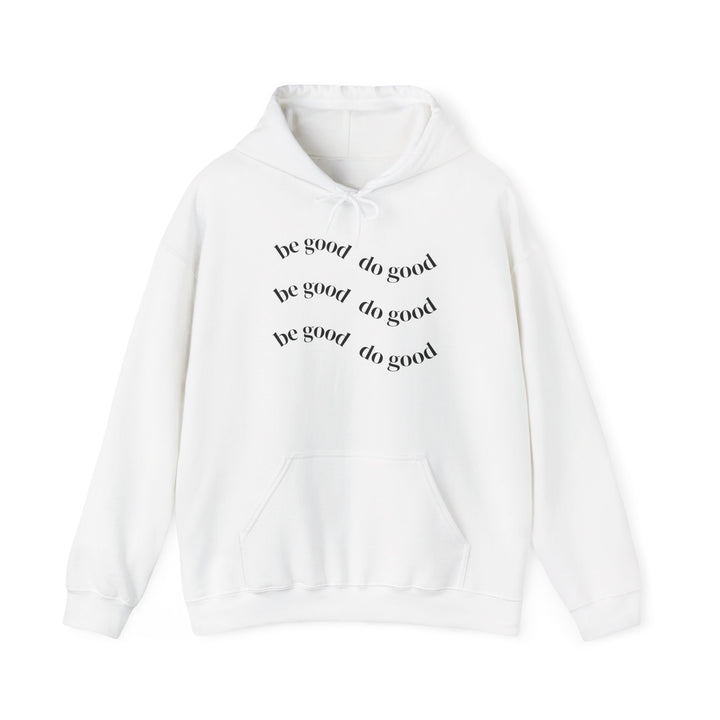 Do Good Minimalist Hoodie — 'Be Good Do Good' Inspirational Pullover