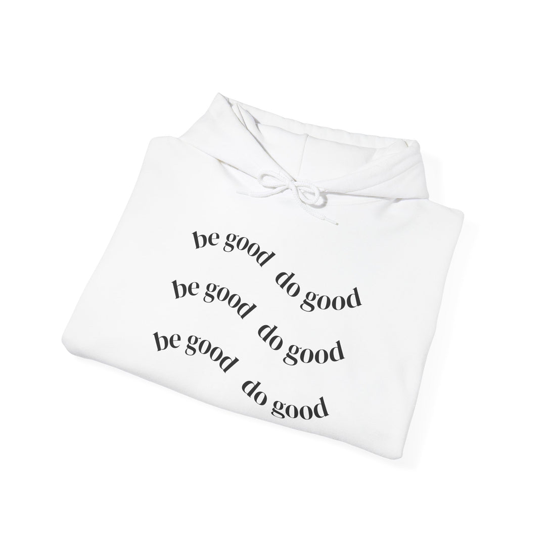 Do Good Minimalist Hoodie — 'Be Good Do Good' Inspirational Pullover