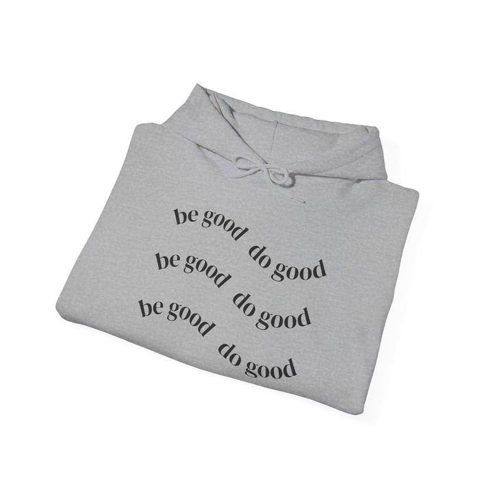 Do Good Minimalist Hoodie — 'Be Good Do Good' Inspirational Pullover