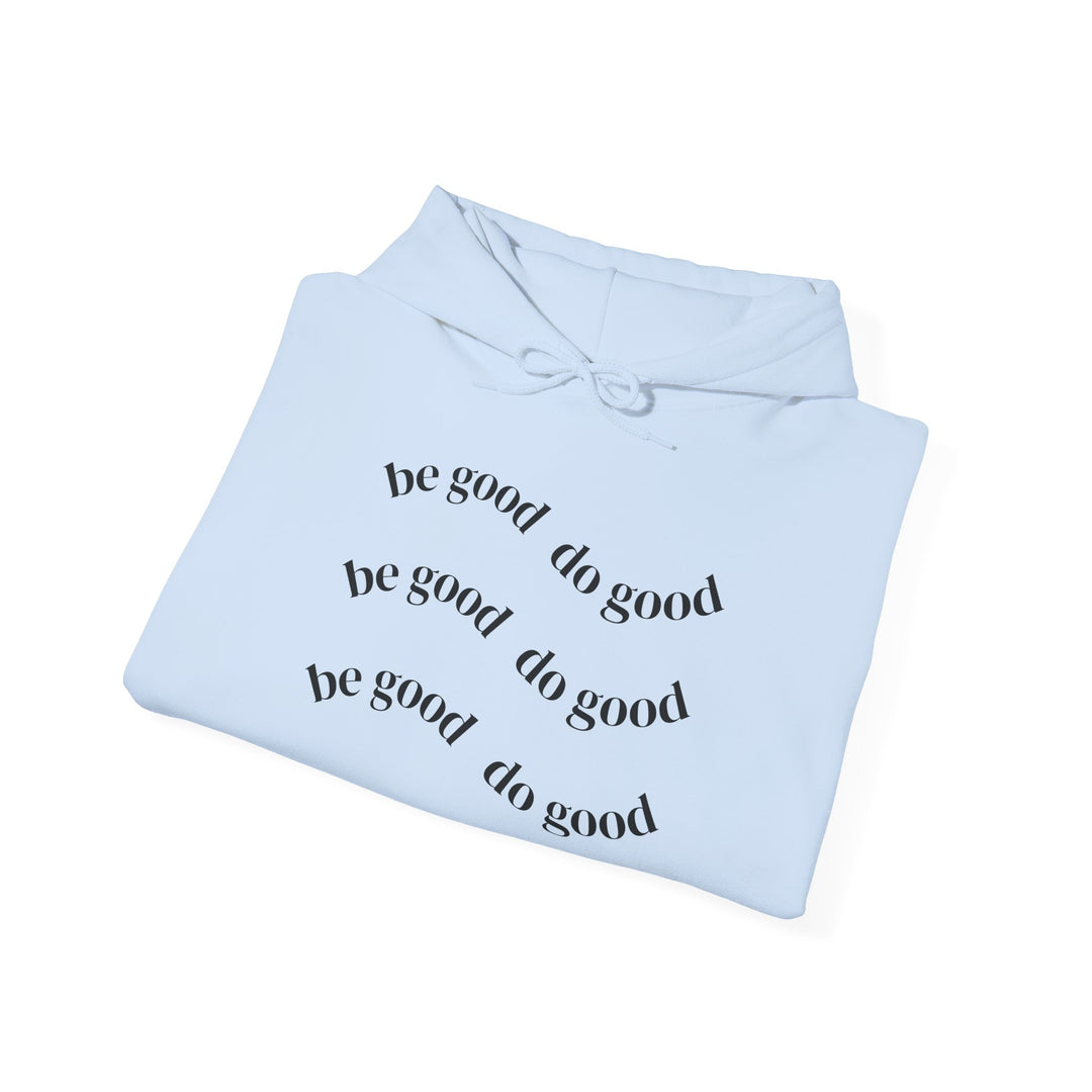 Do Good Minimalist Hoodie — 'Be Good Do Good' Inspirational Pullover