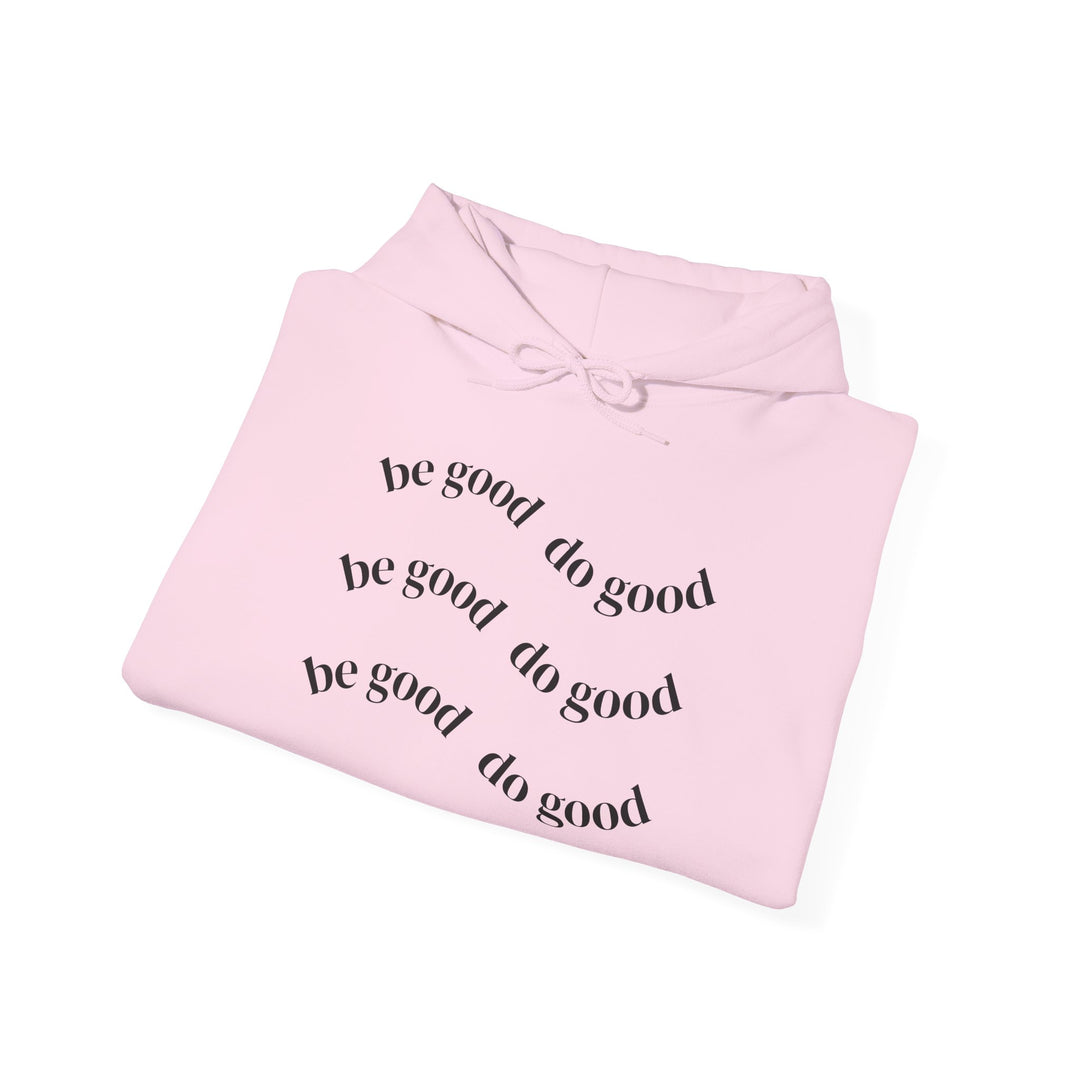 Do Good Minimalist Hoodie — 'Be Good Do Good' Inspirational Pullover