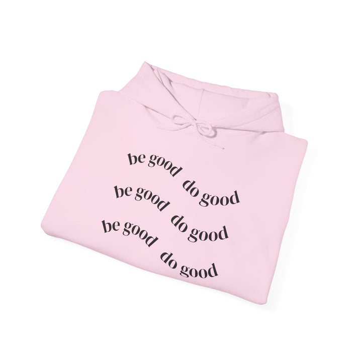 Do Good Minimalist Hoodie — 'Be Good Do Good' Inspirational Pullover